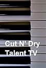 Cut N' Dry Talent TV (2014)