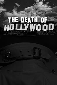 Primary photo for The Death of Hollywood