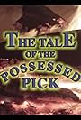 The Tale of the Possessed Pick (2013)