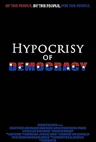 Primary photo for Hypocrisy of Democracy