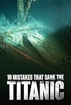 Ten Mistakes that Sank the Titanic