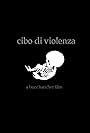 Cibo Di Violenza aka Food Of Violence (2015)