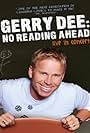 Gerry Dee: No Reading Ahead - Live in Concert (2007)