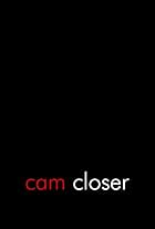 Cam Closer