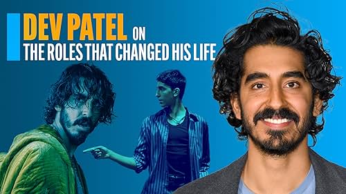 Dev Patel on the Roles That Changed His Life