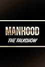 ManHOOD Talk Show (2022)