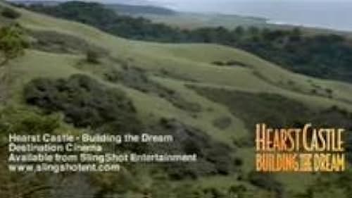 Hearst Castle: Building the Dream