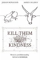 Kill Them with Kindness