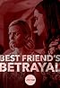 Best Friend's Betrayal (TV Movie 2019) Poster