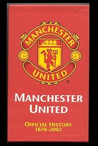 Primary photo for Manchester United: The Official History 1878-2002