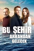 Bu Sehir Arkandan Gelecek (2017)