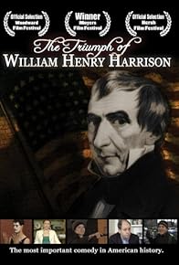 Primary photo for The Triumph of William Henry Harrison