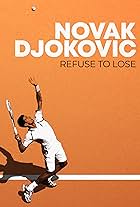 Novak Djokovic: Refuse to Lose