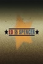 Ed vs. Spencer