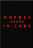 Murder Among Friends (TV Series 2016–2017) Poster