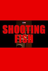 Shooting Fish (2018)