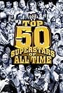 WWE: Top 50 Superstars of All Time (2010)