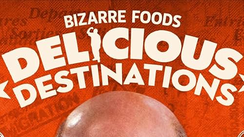 Bizarre Foods: Delicious Destinations