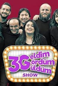 Primary photo for 3G Geldim Gördüm Güldüm Show