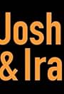 Josh & Ira (2011)