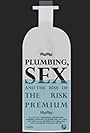 Plumbing, Sex & the Rise of the Risk Premium (2014)