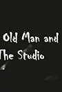 The Old Man and the Studio (2004)