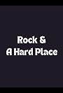 Rock & A Hard Place (2008)