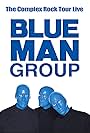 Blue Man Group: The Complex Rock Tour Live (2004)