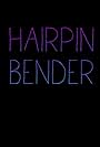 Hairpin Bender (2016)