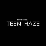 Primary photo for Travis Hayes: Teen Haze