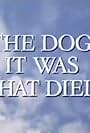 The Dog It Was That Died (1989)