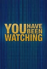 You Have Been Watching (2009)