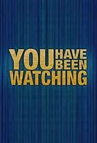 You Have Been Watching (2009)