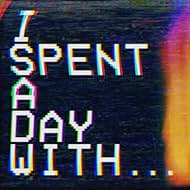 I Spent A Day With... (2017)