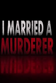 Primary photo for I Married a Murderer