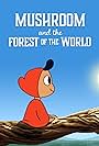 Mushroom And The Forest Of The World (2019)