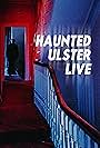 Haunted Ulster Live (2023)