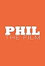 Phil. The Film