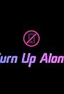 Turn Up Alone (2018)