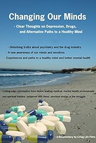 Primary photo for Changing Our Minds: Clear Thoughts on Depression, Drugs and Alternative Paths to a Healthy Mind