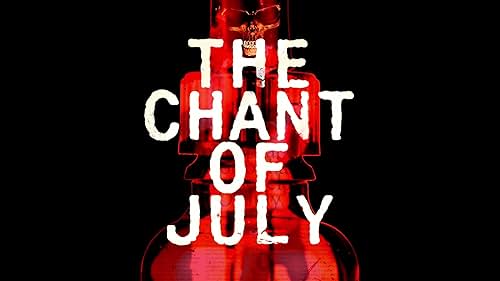 The Chant Of July (Main Trailer)