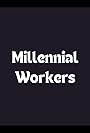 Millennial Workers (2016)