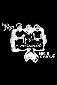 Primary photo for Two Guys, a Mermaid, and a Couch