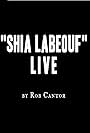 Rob Cantor: Shia LaBeouf Live (2014)