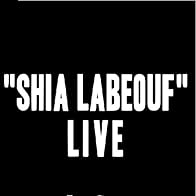 Primary photo for Rob Cantor: Shia LaBeouf Live