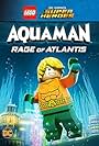 Lego DC Comics Super Heroes: Aquaman - Rage of Atlantis (2018)