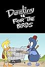 Destiny Is for the Birds (2011)