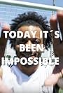 Today it's been impossible (2014)