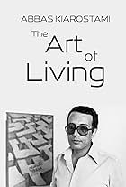 Abbas Kiarostami: The Art of Living