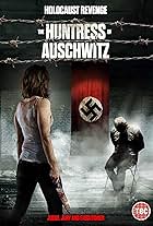 The Huntress of Auschwitz